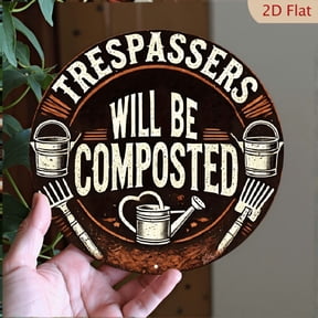 Funny Garden Sign, Trespassers Will Be Composted Metal Wall Art, 8x8 Inch Round Rustic Aluminum Decorative Hanging Plaque for Farmhouse Backyard Decor