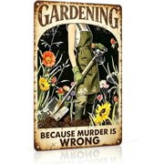 Funny Garden Signs, Gardening Gifts for Home Patio Yard Greenhouse, Gardening Because Murder Is Wrong, Garden Decor for Outside, Wall Outdoor Decor 8x12 Inch Vintage Metal Tin Sign