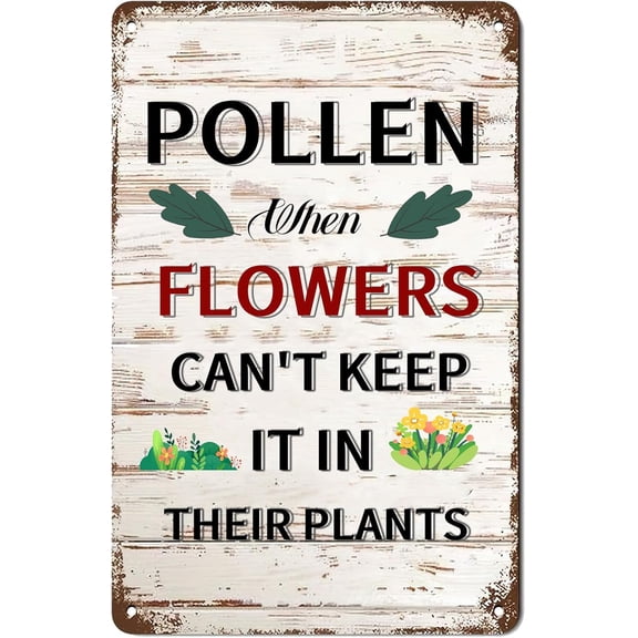 Funny Garden Signs Pollen When Flowers Can't Keep It In Their Plants Antique Tin Sign Metal Plaque for Home Kitchen Office Cafe Farm Yard Man Cave Decor 8x12 Inch