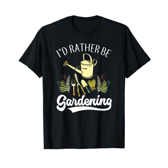 Funny Gardener Garden Mom Grandma T-Shirt with "I'd Rather Be Gardening" Graphic