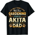 thumbnail image 1 of Funny Gardening Father's Day - Akita Dad Dog T-Shirt men and women can wear, black, white, gifts, 1 of 4