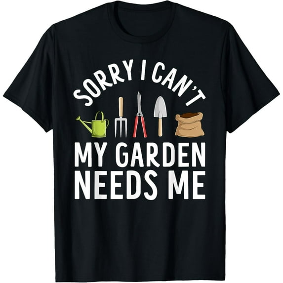 Funny Gardening My Garden Needs Me Gardener Lover T-Shirt100% pure cotton short-sleeved shirt for both men and women