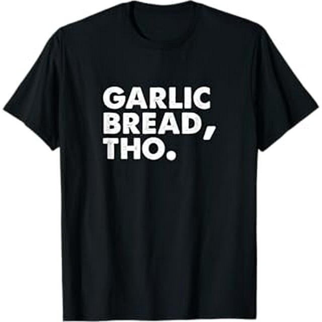 Funny Garlic Bread Lover Italian Food Pasta Men Women Foodie TShirt