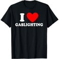 thumbnail image 1 of Funny Gaslight I Love Gaslighting I Heart Gaslighting T-Shirt, 1 of 3