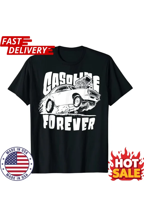 Funny Gasoline Forever Graphic T-Shirt Vintage Gas Cars Humor Tee Unisex S-5XL