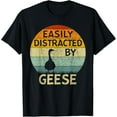 thumbnail image 1 of Funny Geese Lovers Easily Distracted By Geese T-Shirt men and women can wear, black, white, gifts, 1 of 4