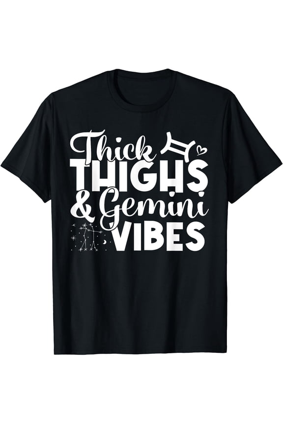 Funny Gemini Zodiac Sign Thick Thighs Gemini Vibes Men Women T-Shirt