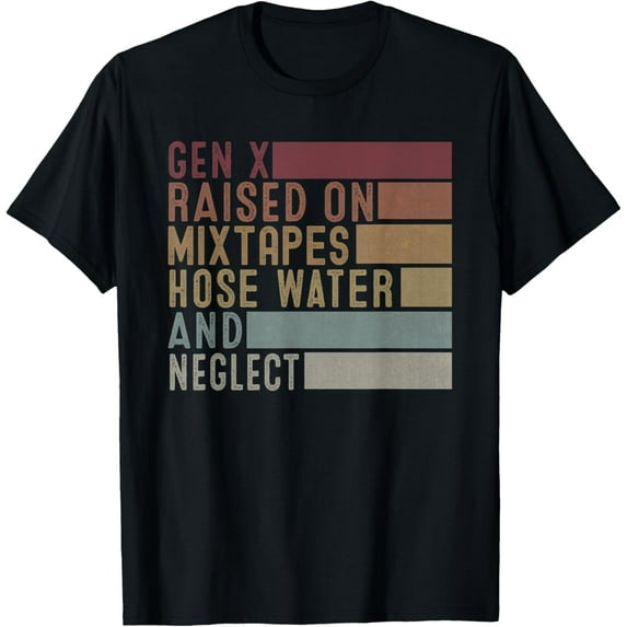 Funny Gen X Raised on Mixtapes Hose Water and Neglect Retro T-ShirtMen and women, Black T-shirt, size: Extra large
