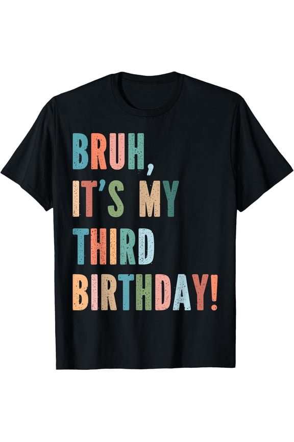Funny Gen Z Slang Bruh It's My Third Birthday Tee Gift T-Shirt