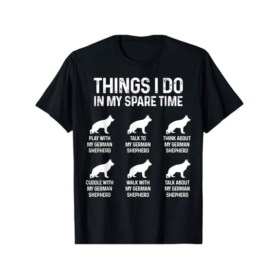 Funny German Shepherd Things I Do In My Spare Time Dog Lover Graphic T-Shirt Retro Men Women Pet Owner Apparel