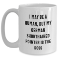 thumbnail image 1 of Funny German Shorthaired Pointer Dog Gifts - I May Be A Human, But My German Shorthaired Pointer Is The Boss White Coffee Mugs for Mother's Day - Gifts from Men to Family and Friends, 1 of 4