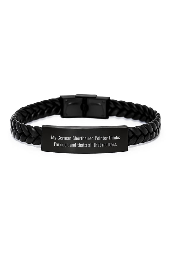 Funny German Shorthaired Pointer Dog Gifts - Interlaced Leather Bracelet for Men from Dad, 'My German Shorthaired Pointer Thinks I'm Cool, And That's All That Matters.' Birthday Unique Gifts