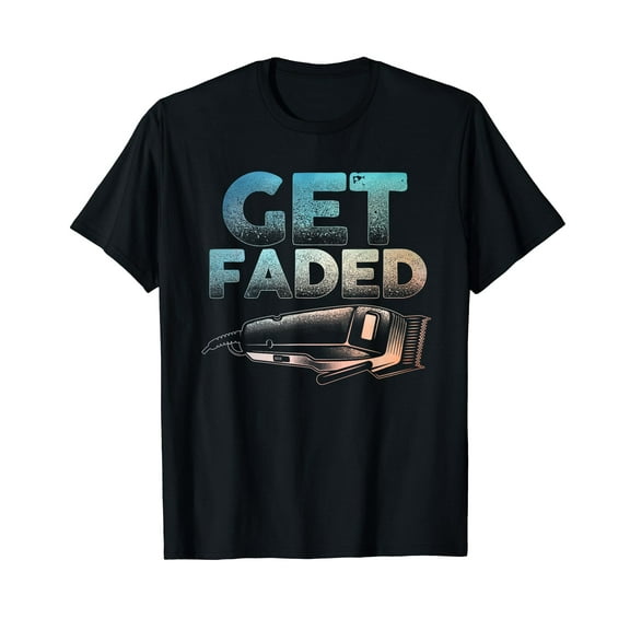 Funny Get Faded Barber Designs For Men Dad Hair Style Lovers T-Shirt