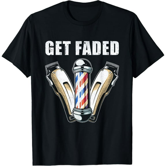Funny Get Faded Barber Gift For Men Women Cool Hairstylist T-Shirt