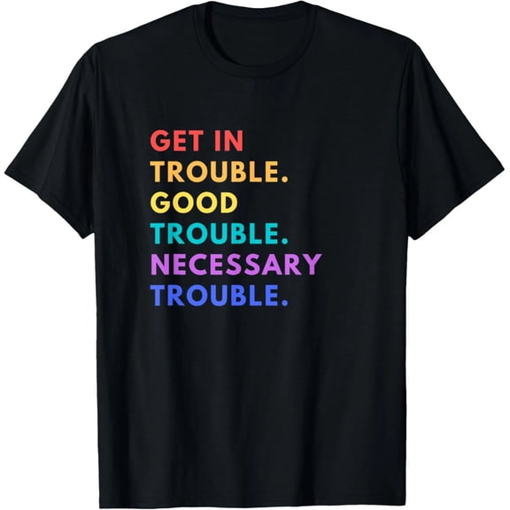 Funny Get In Good Necessary Trouble T-Shirt