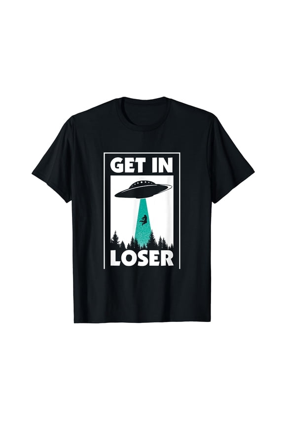 Funny Get In Loser Alien T-Shirt Aliens Extraterrestrial tee