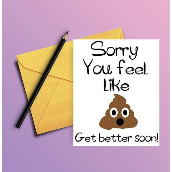 Funny Get Well Soon Card "Sorry You Feel Like Poop!" Design with Cute Emoji Blank Inside Greeting Card with Envelope Perfect for Friends and Family