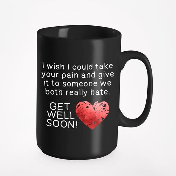 Funny Get Well Soon Message on a, Black 15oz Ceramic Mug