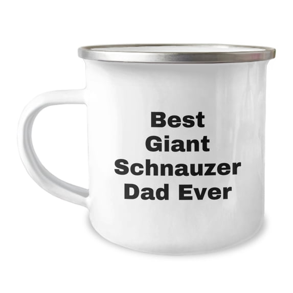 Funny Giant Schnauzer Dad Ever Gifts from Friends for Birthday Camping Mug, Unique Birthday Unique Gifts for Giant Schnauzer Dog Lovers, Best Dad Ever Quote, 12 oz Stainless Steel Enamel Finish Mug
