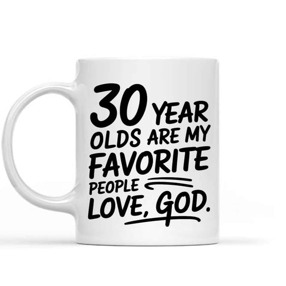 Funny Gift 30 Year Old Gift Gift for 30 Year Old 30th Birthday Funny 30th Gift God39s Favorite 30 Year Old Birthday 30 Year Old 11 Oz White Ceramic Coffee Mug 664082