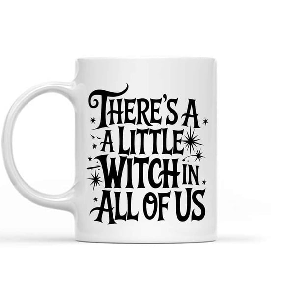 Funny Gift Idea Movie Theres Ittle Witch All Of Us Practical Magic Quote 9v4nkr Rwi5bi 011225 11 Oz White Ceramic Coffee Mug 212364