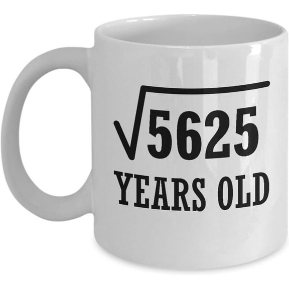 Funny Gift Idea Square Root 5625 Coffee Mug Unique Ceramic Custom Printed Statement Cup Ideas for 75th Birthday I980ts 14609