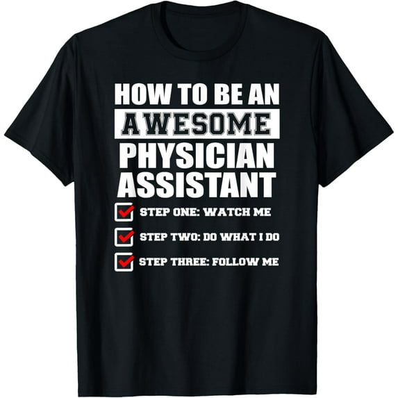 Funny Gift Ideas For Awesome Physician Assistant T-shirt
