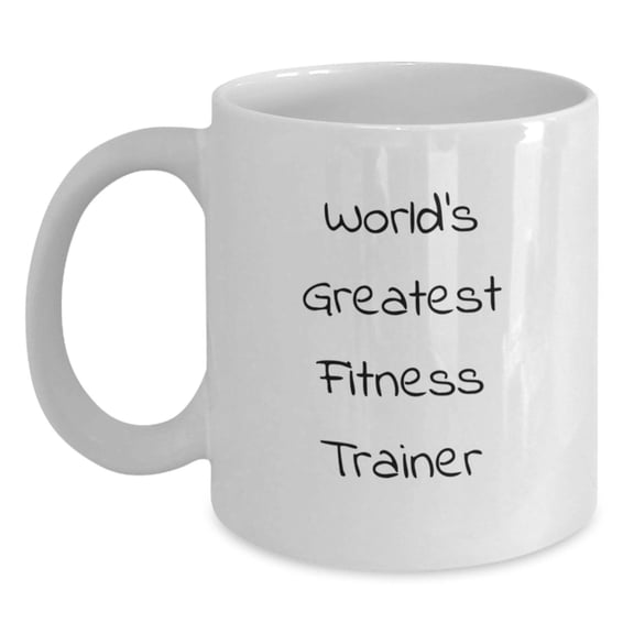 Funny Gift Ideas for World's Greatest Fitness Trainer, Fitness Trainer White Coffee Mug, Perfect Christmas Unique Gifts from Men to Women