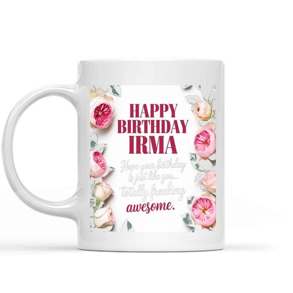 Funny Gift Irma Birthday, Personalized Name Women for Women - Present Ideas for Mom Daughter Wife Girlfriend Friend Coworkers Birthday 510633 11 Oz White Ceramic Coffee Mug 753875