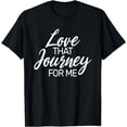 thumbnail image 1 of Funny Gift - Love Journey For Me T-Shirt, 1 of 4