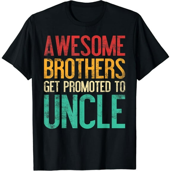 Funny Gift Men Awesome Brothers Get Promoted to Uncle Family T-Shirt
