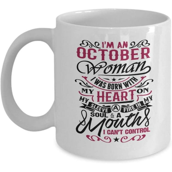 Funny Gift October Woman, Birthday Coffee Mug, Funny for October Woman, Birthday Im an October Woman I Was Born with My Heart on My Sleeve Women, Girl, a 1i8jkx 83824