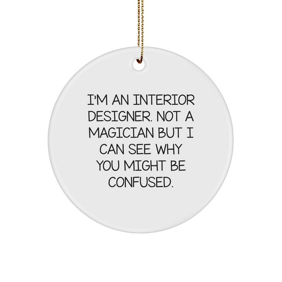 Funny Gift for Interior Designers, 'I'm Not a Magician' Circle Ornament, Christmas Unique Gifts from Friends, Coworkers