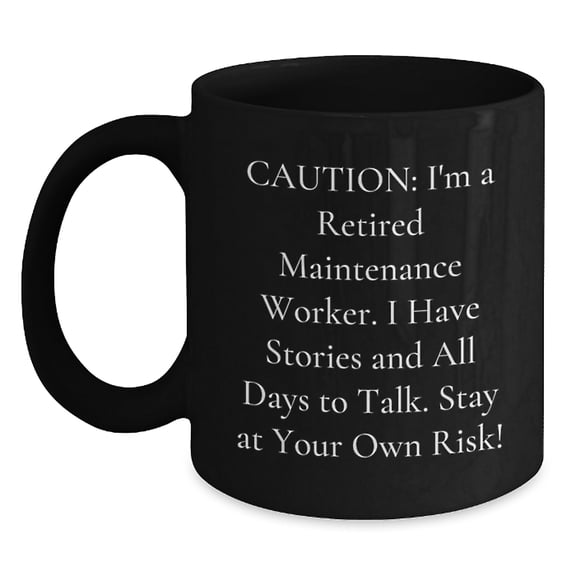 Funny Gift for Maintenance Worker, Caution: I'm A Retired Maintenance Worker, Black Coffee Mug, Gifts from Family, Christmas Unique Gifts