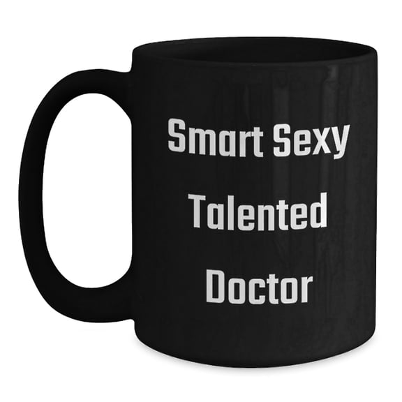 Funny Gifts from Friends to Doctor - Smart Sexy Talented Doctor Quotes Black Coffee Mug, Perfect Christmas Unique Gifts for Men Women Coworkers Family