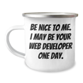 thumbnail image 1 of Funny Gifts from Friends - Be Nice to Me. I May Be Your Web Developer One Day. - Web Developer Graduation Camping Mug, 12 oz Stainless Steel with Enamel Finish, 1 of 4