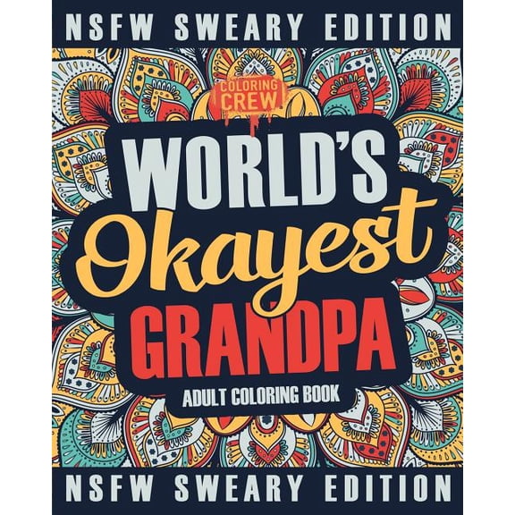 Funny Gifts for Grandpas: Worlds Okayest Grandpa Coloring Book : A Sweary, Irreverent, Swear Word Grandpa Coloring Book for Adults (Series #2) (Paperback)