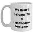 thumbnail image 1 of Funny Gifts from Landscape Design Enthusiasts, My Heart Belongs To A Landscape Designer, White Coffee Mug for Landscape Designer, Gifts for Men, Unique Father's Day, 1 of 4