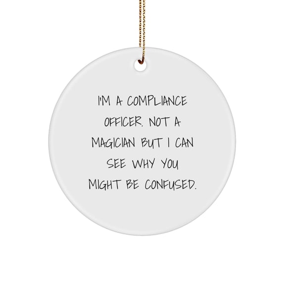Funny Gifts for Compliance Officers - I'm A Compliance Officer Circle Ornament, Compliance Officer Gifts, Christmas Unique Ornaments
