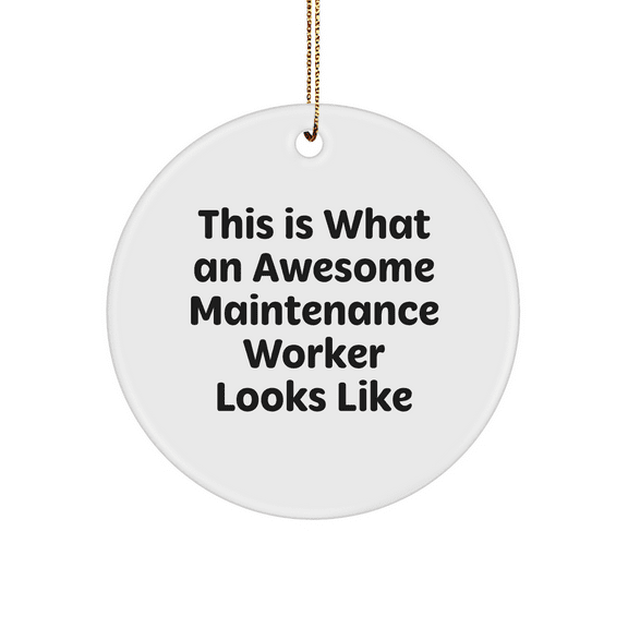 Funny Gifts from Men for Maintenance Worker - Circle Ornament This Is What An Awesome Maintenance Worker Looks Like, Christmas Unique Gifts