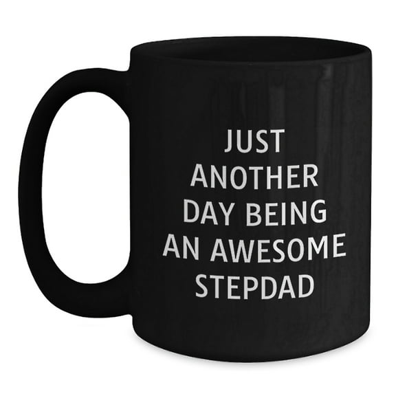 Funny Gifts from Men to Awesome Stepdads, Just Another Day Being an Awesome Stepdad Christmas Mugs, Black Coffee Mug Stepdad Quotes