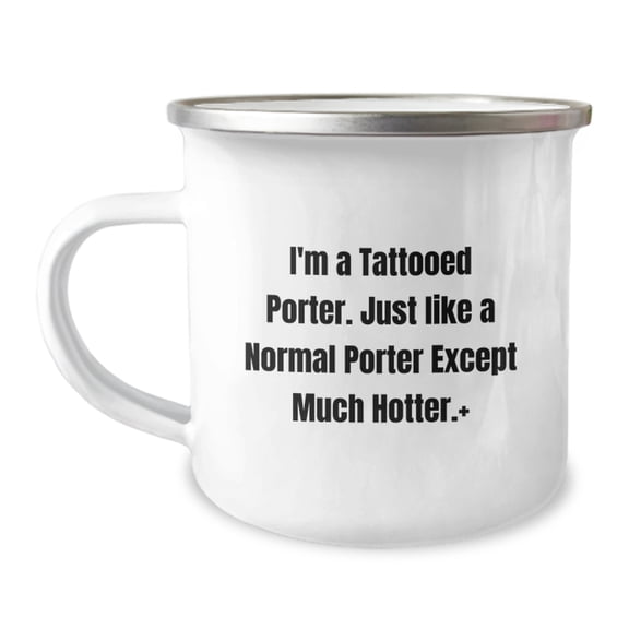 Funny Gifts from Men to Porter - I'm A Tattooed Porter, Valentine's Unique Gifts for Porter, 12 oz Stainless Steel Camping Mug