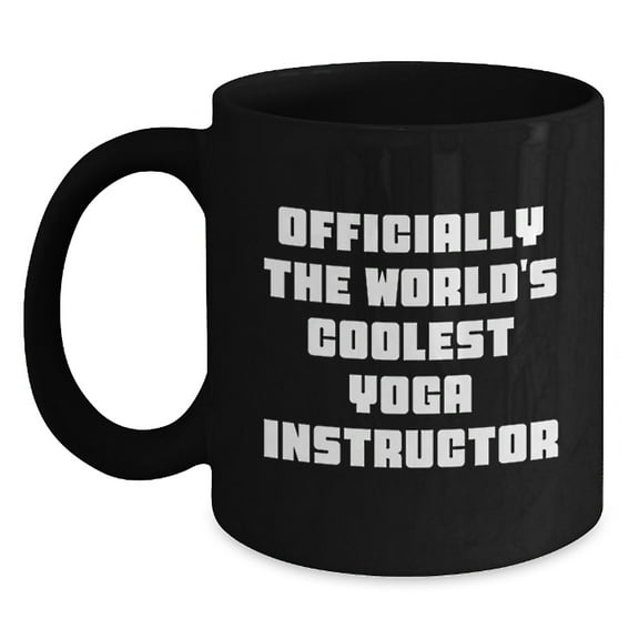 Funny Gifts from Men to Yoga Instructor, Black Coffee Mug Officially The World's Coolest, Unique Christmas Unique Gifts