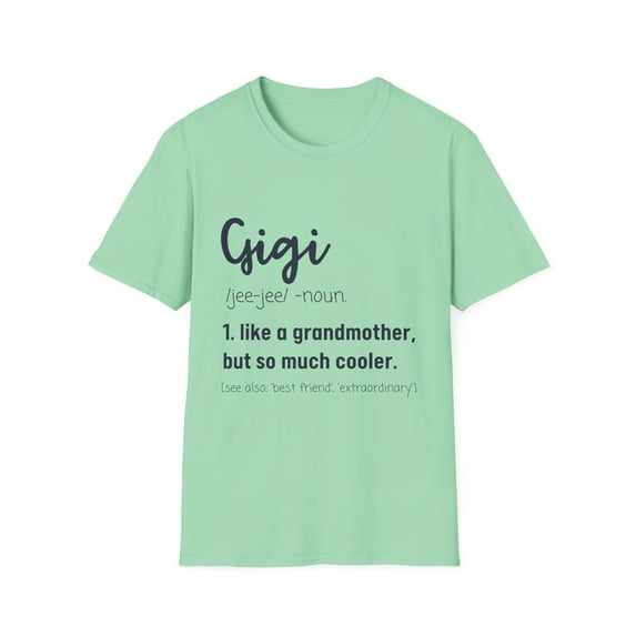 Funny Gigi Definition Grandma Mom Women Cool Gag Mothers Pun Novelty Gigi Grandmothers Saying Inspiring Women Unisex Softstyle T-Shirt