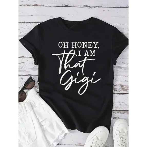 Funny Gigi T-Shirt for Women, Oh Honey I Am That Gigi Graphic Tee, Cute Grandmother Gift Apparel, Sarcastic Grandma Crewneck Top