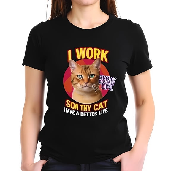 Funny Ginger Cat Graphic T-Shirt - " I WORK SO MY CAT A BETTER LIFE " - Soft Cotton Short Sleeve Tee