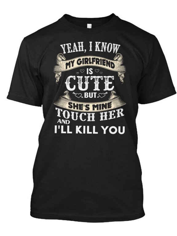 Funny Girlfriend T-Shirt Made in the USA Size S to 5XL