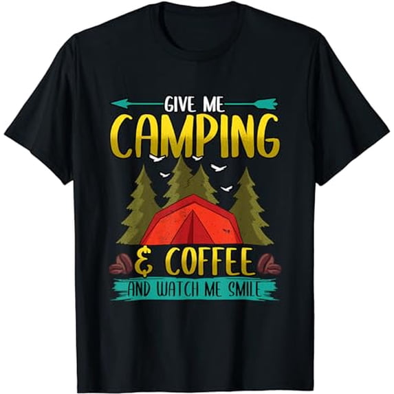 Funny Give Me Camping & Coffee Adventure Campers Camp T-Shirt