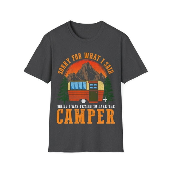 Funny Glamping RV Lovers Camping Sorry For What I Said Unisex T-Shirt