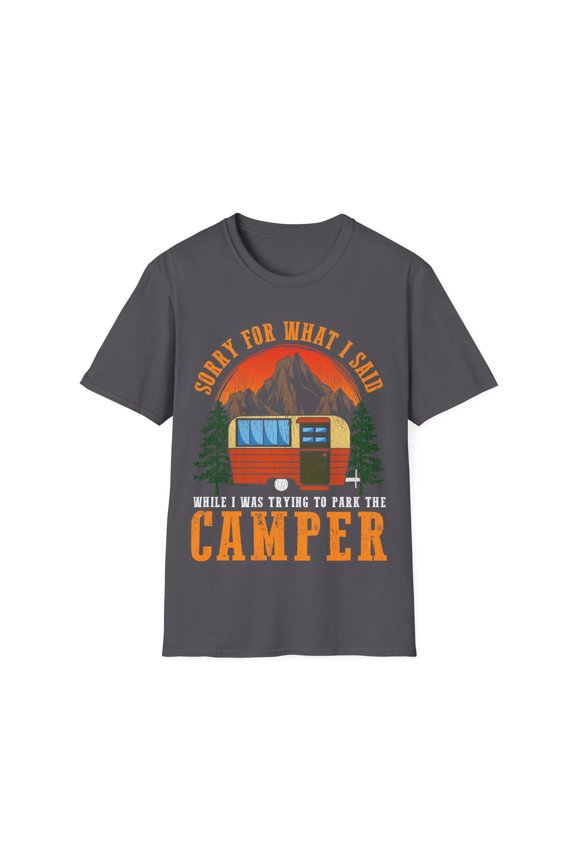 Funny Glamping RV Lovers Camping Sorry For What I Said Unisex T-Shirt